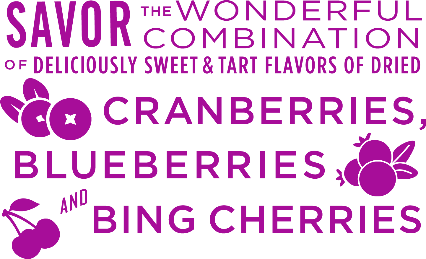 Savor the wonderful combination of deliciously sweet and tart flavors of dried cranberries, blueberries, and bing cherries.